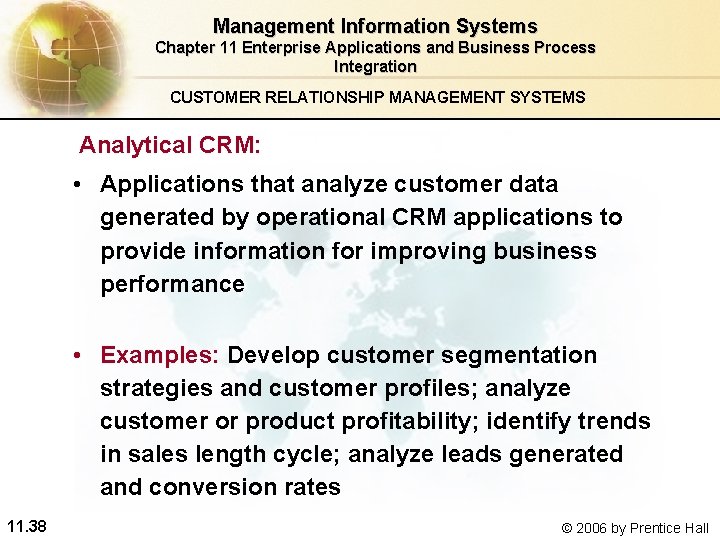 Management Information Systems Chapter 11 Enterprise Applications and Business Process Integration CUSTOMER RELATIONSHIP MANAGEMENT