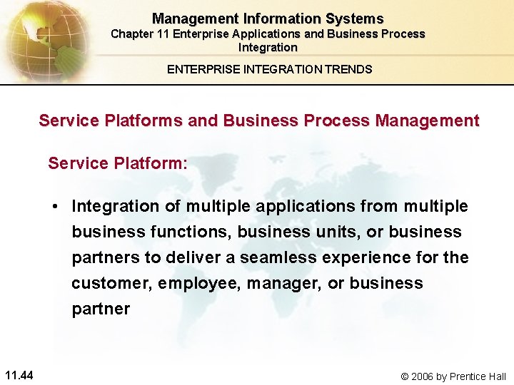 Management Information Systems Chapter 11 Enterprise Applications and Business Process Integration ENTERPRISE INTEGRATION TRENDS