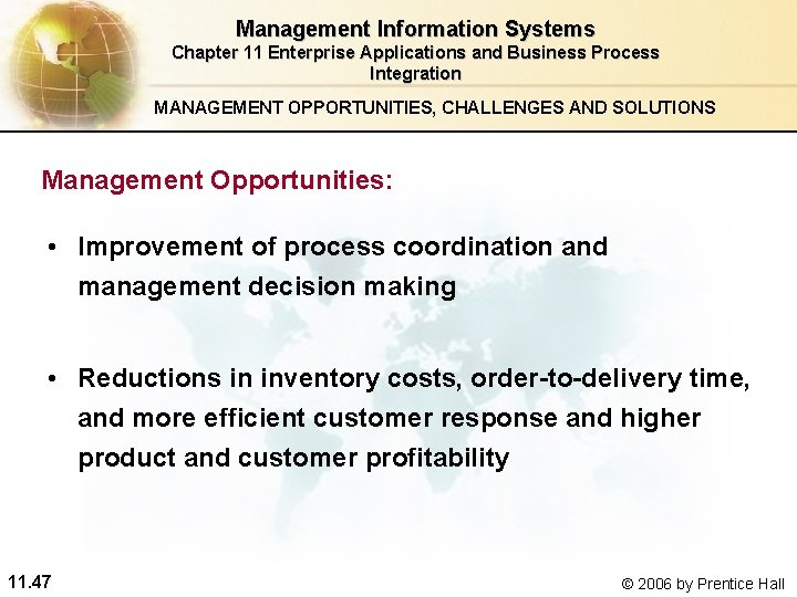 Management Information Systems Chapter 11 Enterprise Applications and Business Process Integration MANAGEMENT OPPORTUNITIES, CHALLENGES