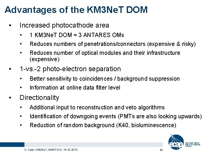 Advantages of the KM 3 Ne. T DOM • • • Increased photocathode area