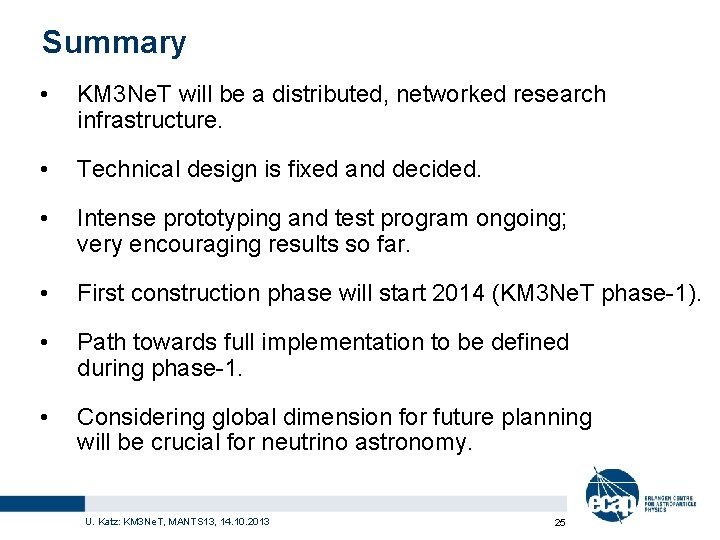 Summary • KM 3 Ne. T will be a distributed, networked research infrastructure. •