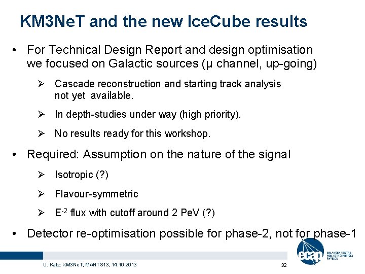 KM 3 Ne. T and the new Ice. Cube results • For Technical Design