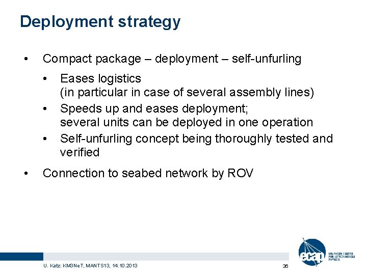 Deployment strategy • Compact package – deployment – self-unfurling • • Eases logistics (in