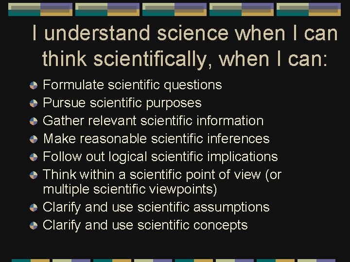 I understand science when I can think scientifically, when I can: Formulate scientific questions