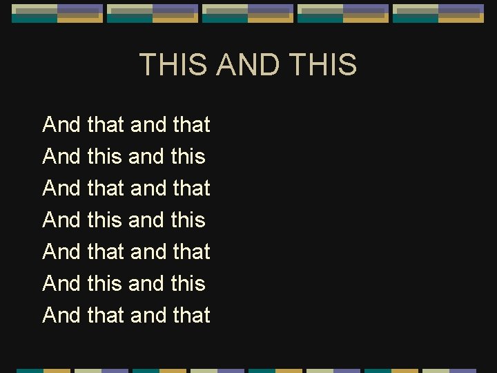 THIS AND THIS And that and that And this and this And that and
