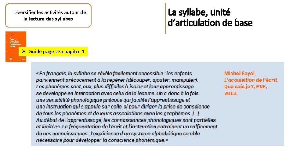 Diversifier les activités autour de la lecture des syllabes Ø Guide page 23 chapitre