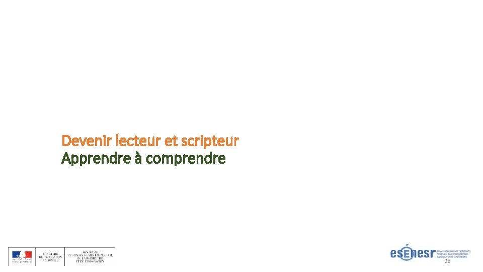 Devenir lecteur et scripteur Apprendre à comprendre 28 