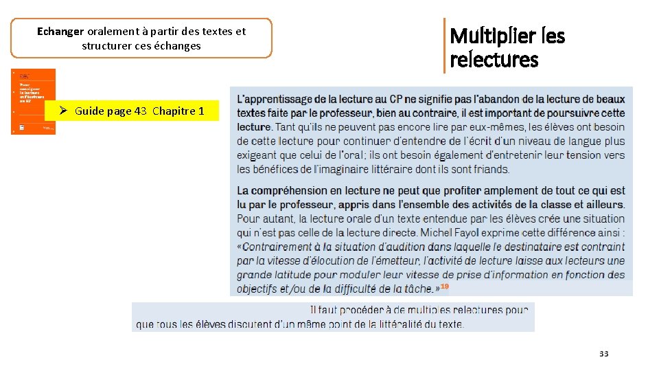 Echanger oralement à partir des textes et structurer ces échanges Multiplier les relectures Ø