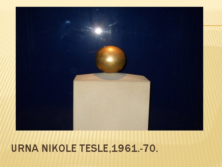 URNA NIKOLE TESLE, 1961. -70. 
