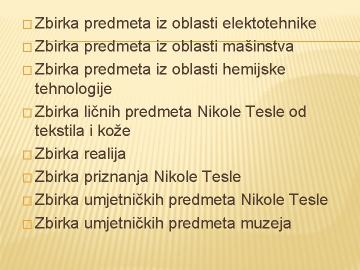 � Zbirka predmeta iz oblasti elektotehnike � Zbirka predmeta iz oblasti mašinstva � Zbirka