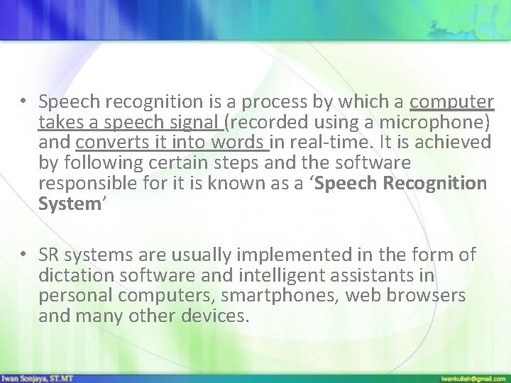 • Speech recognition is a process by which a computer takes a speech