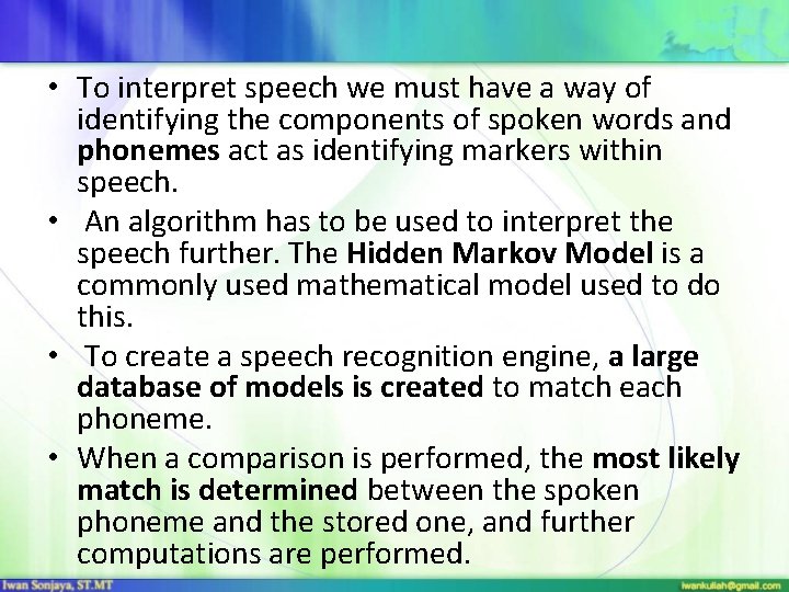  • To interpret speech we must have a way of identifying the components