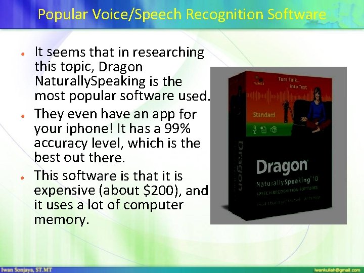 Popular Voice/Speech Recognition Software ● ● ● It seems that in researching this topic,