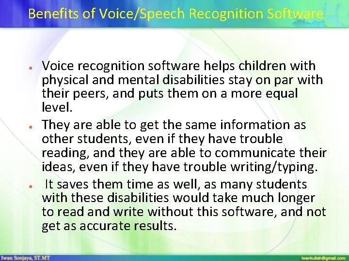 Benefits of Voice/Speech Recognition Software ● ● ● Voice recognition software helps children with