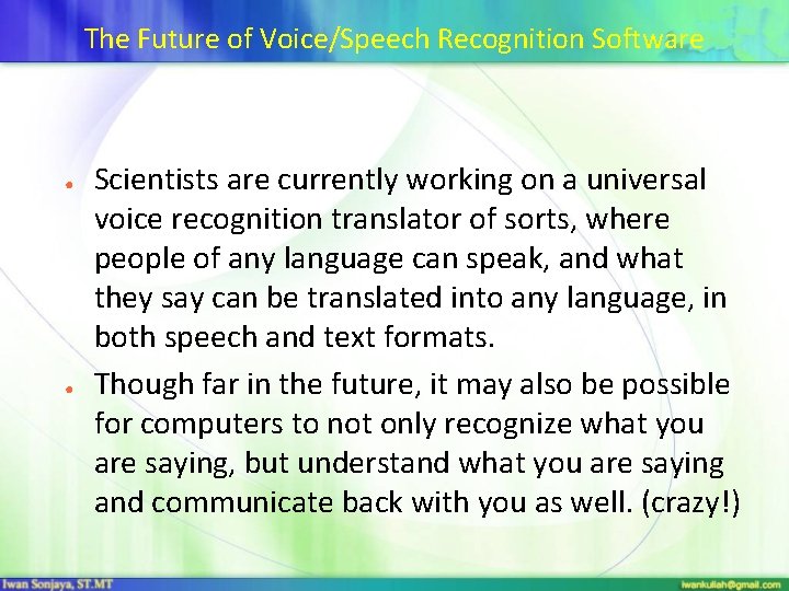The Future of Voice/Speech Recognition Software ● ● Scientists are currently working on a