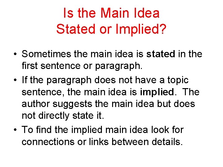 Is the Main Idea Stated or Implied? • Sometimes the main idea is stated