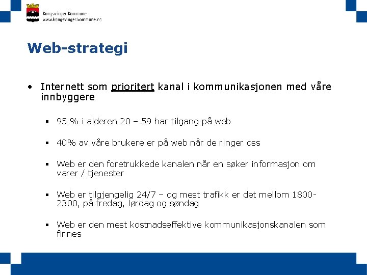 Web-strategi • Internett som prioritert kanal i kommunikasjonen med våre innbyggere § 95 %