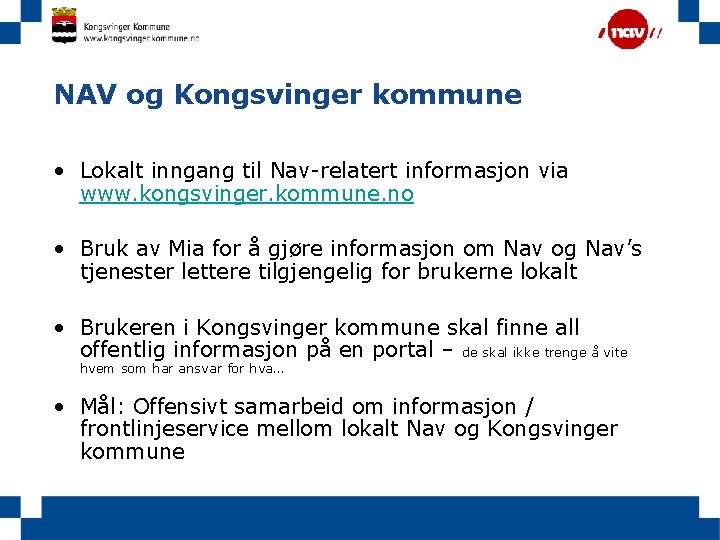 NAV og Kongsvinger kommune • Lokalt inngang til Nav-relatert informasjon via www. kongsvinger. kommune.