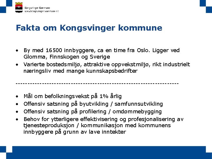 Fakta om Kongsvinger kommune • By med 16500 innbyggere, ca en time fra Oslo.