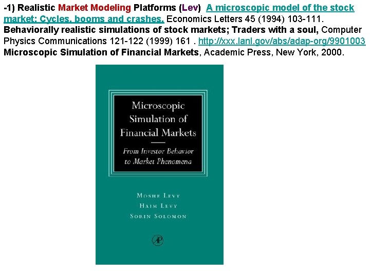 -1) Realistic Market Modeling Platforms (Lev) A microscopic model of the stock market; Cycles,