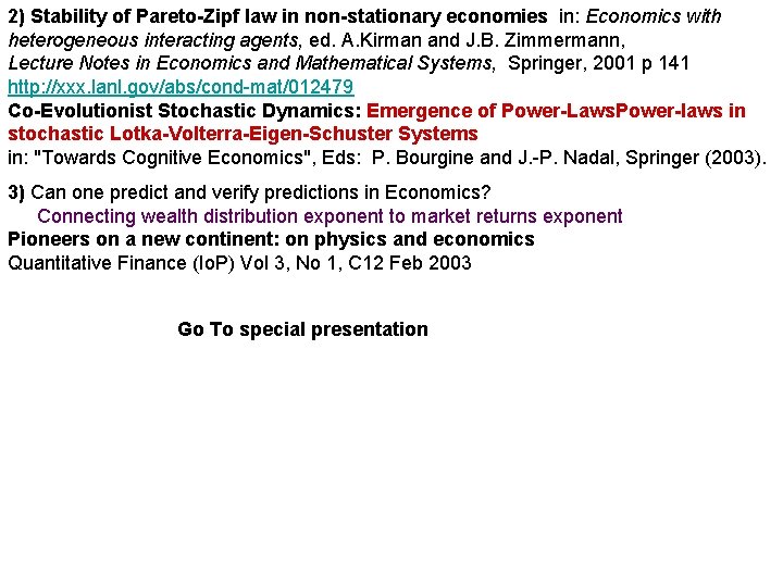2) Stability of Pareto-Zipf law in non-stationary economies in: Economics with heterogeneous interacting agents,