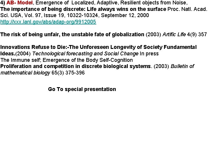 4) AB- Model, Emergence of Localized, Adaptive, Resilient objects from Noise, The importance of
