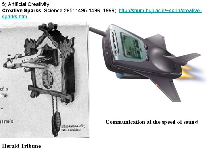 5) Artificial Creativity Creative Sparks Science 285: 1495 -1496, 1999; http: //shum. huji. ac.