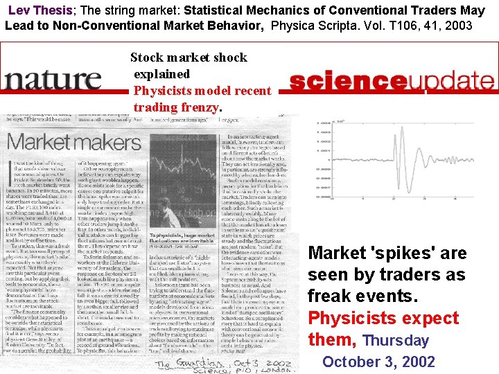 Lev Thesis; The string market: Statistical Mechanics of Conventional Traders May Lead to Non-Conventional