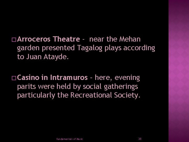 � Arroceros Theatre - near the Mehan garden presented Tagalog plays according to Juan