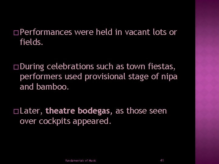 � Performances were held in vacant lots or fields. � During celebrations such as