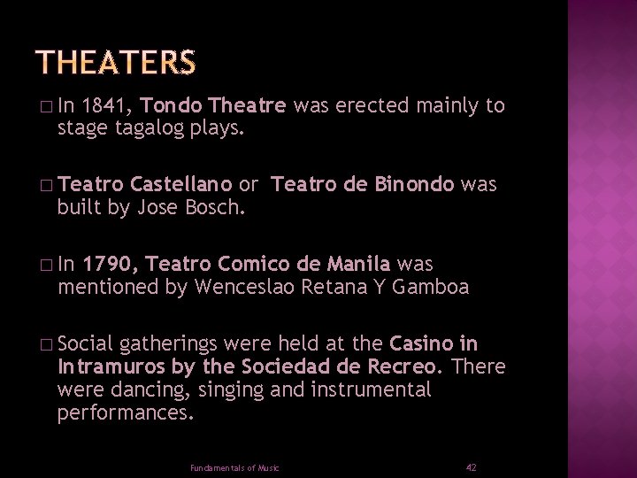 � In 1841, Tondo Theatre was erected mainly to stage tagalog plays. � Teatro