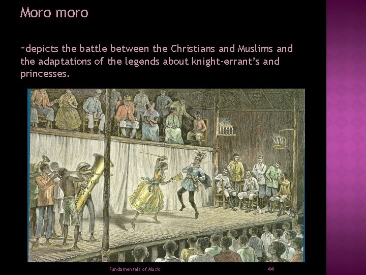 Moro moro -depicts the battle between the Christians and Muslims and the adaptations of