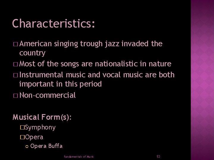 Characteristics: � American singing trough jazz invaded the country � Most of the songs