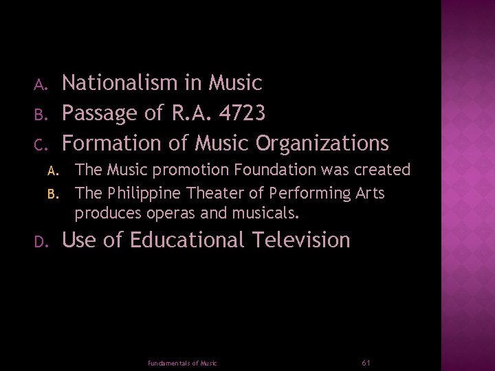 A. B. C. Nationalism in Music Passage of R. A. 4723 Formation of Music