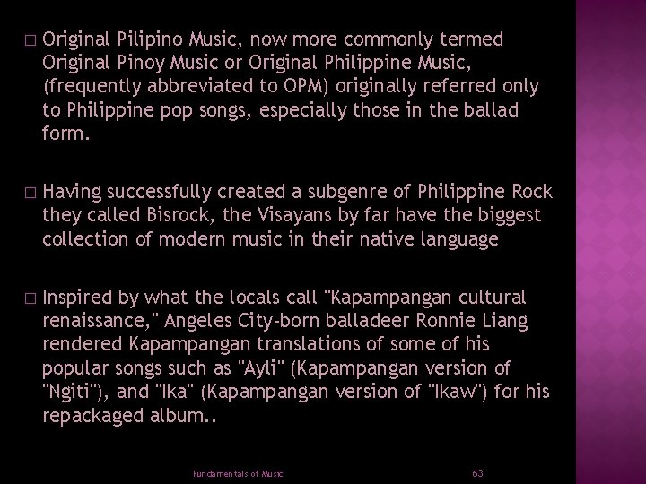 � Original Pilipino Music, now more commonly termed Original Pinoy Music or Original Philippine