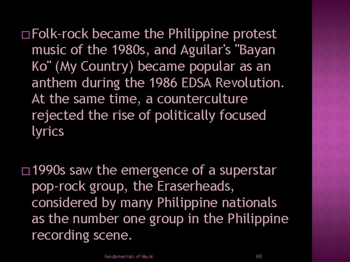 � Folk-rock became the Philippine protest music of the 1980 s, and Aguilar's "Bayan