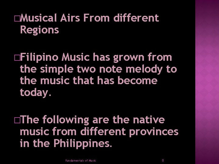 �Musical Regions Airs From different �Filipino Music has grown from the simple two note