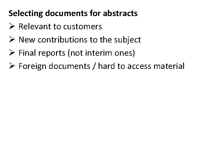 Selecting documents for abstracts Ø Relevant to customers Ø New contributions to the subject