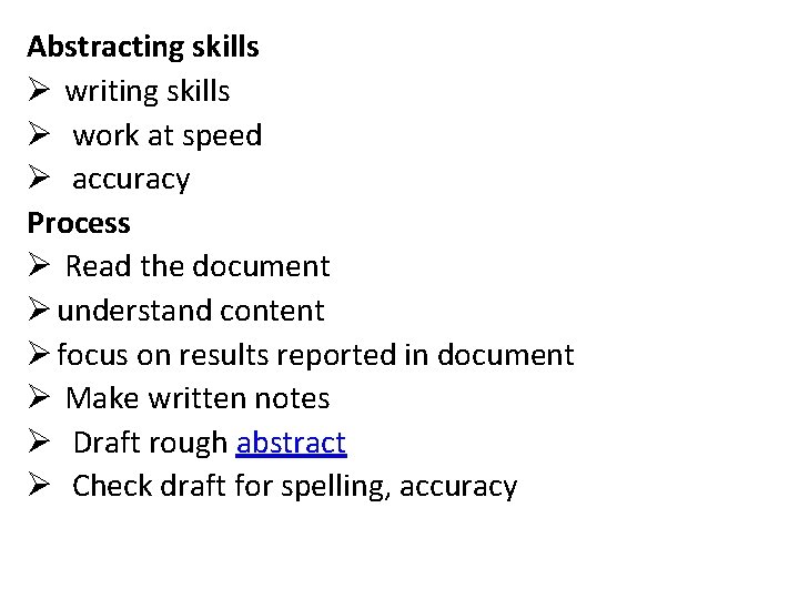 Abstracting skills Ø writing skills Ø work at speed Ø accuracy Process Ø Read