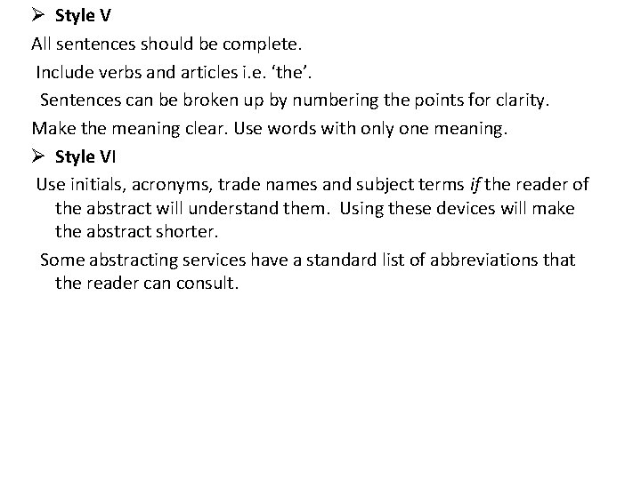 Ø Style V All sentences should be complete. Include verbs and articles i. e.