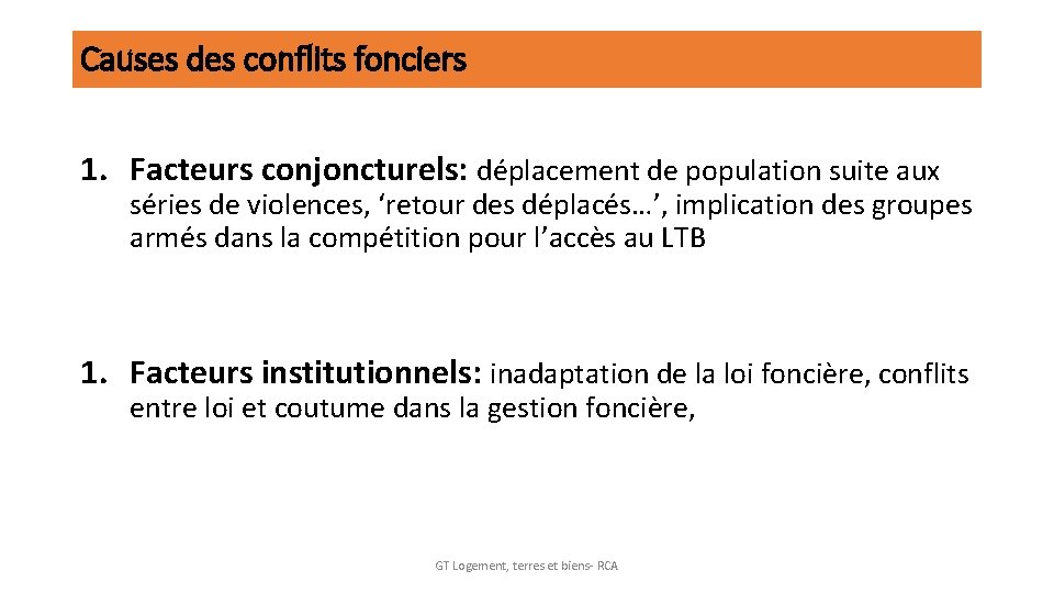 Causes des conflits fonciers 1. Facteurs conjoncturels: déplacement de population suite aux séries de