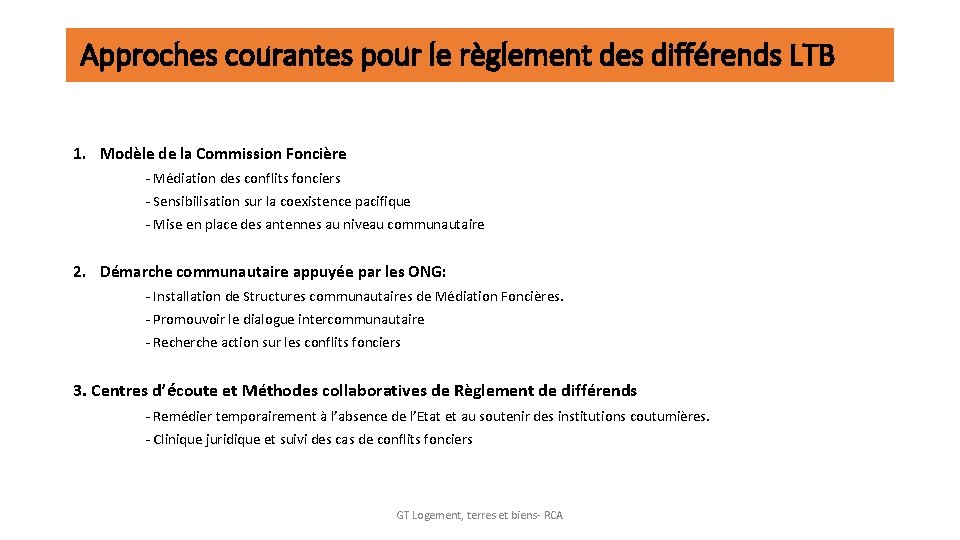 Approches courantes pour le règlement des différends LTB 1. Modèle de la Commission Foncière