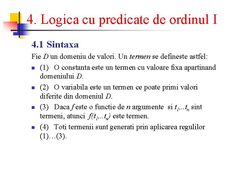 4. Logica cu predicate de ordinul I 4. 1 Sintaxa Fie D un domeniu
