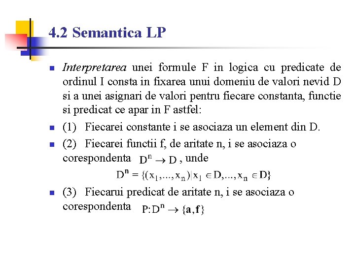 4. 2 Semantica LP n n Interpretarea unei formule F in logica cu predicate