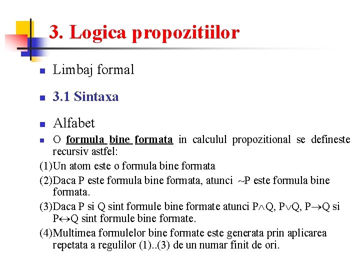 3. Logica propozitiilor n Limbaj formal n 3. 1 Sintaxa n Alfabet O formula