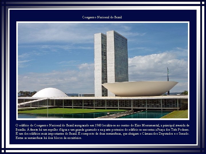 Congresso Nacional do Brasil O edifício do Congresso Nacional do Brasil inaugurado em 1960