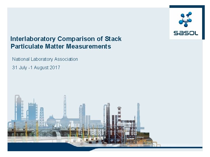 Interlaboratory Comparison of Stack Particulate Matter Measurements National Laboratory Association 31 July -1 August