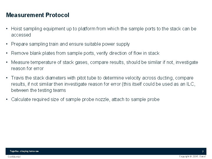 Measurement Protocol • Hoist sampling equipment up to platform from which the sample ports