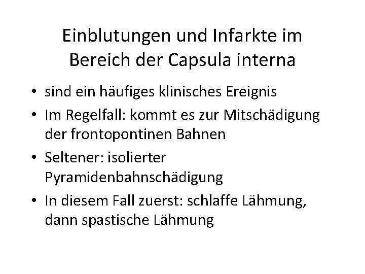 Einblutungen und Infarkte im Bereich der Capsula interna • sind ein häufiges klinisches Ereignis