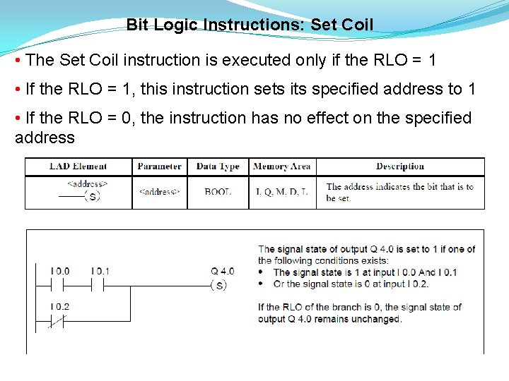 Bit Logic Instructions: Set Coil • The Set Coil instruction is executed only if